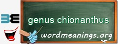 WordMeaning blackboard for genus chionanthus